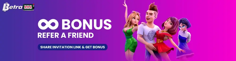 Betra777 online casino best promotion - Refer a Friend and get Unlimited Bonuses